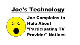 Joe Complains to Hulu About "Participating TV Provider" Notices