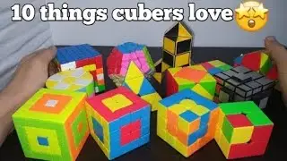 10 Things cuber love
