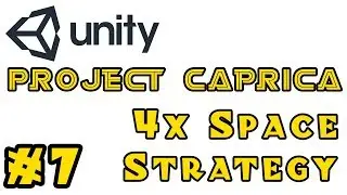 [Project Caprica] A 4X Space Strategy Game in Unity - Episode 7