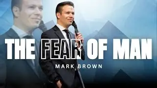 Mark Brown - THE FEAR OF MAN