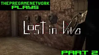 ThePreGameNetwork plays: Lost in Vivo (Part 2)