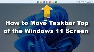 How to Move the Taskbar to the Top on Windows 11