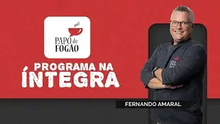 Papo de Fogão - 13/10/2024