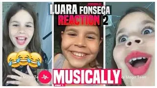 Luara Fonseca Musical.ly Reaction - Part 2