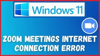 Windows 11 Zoom Network Error | Fix Zoom Meetings Internet Connection Error ✅
