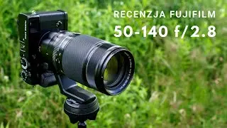 Fujifilm 50-140 mm f/2.8 - recenzja obiektywu