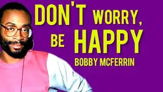 Don't Worry, Be Happy - Bobby McFerrin (original lyrics)