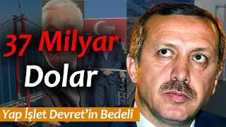 Yol Yaptık Ama Nasıl? Yap - İşlet - Devret'in Bedeli