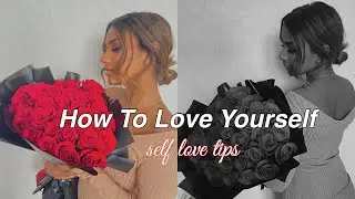 Practice Self Love ♡ how to love yourself