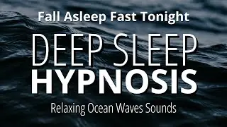 Deep Sleep Hypnosis Tonight | Ocean Sounds Black Screen Experience