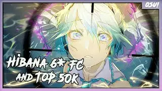 HIBANA 6 stars FC and TOP 50k | osu!