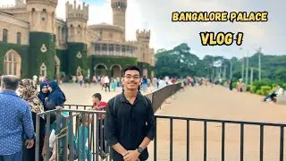 Bangalore Palace Full Vlog !! But 