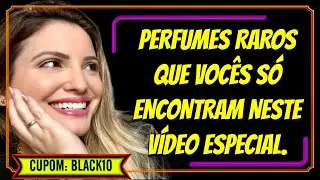 PERFUMES RAROS LUXUOSOS E BARATOS