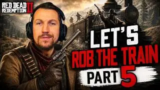 RED DEAD REDEMPTION II LET`S ROB THE TRAIN PART 5