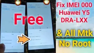 How To Fix imei 000 No Root Huawei Y5 DRA LX2,LX5,L22,L21,LX3 All MTK CPU By CM2