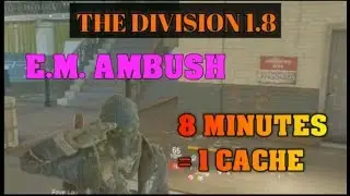 [ The DIVISION FR 1.8 ] EM AMBUSH : 1 CACHE / 8 MIN