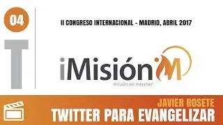 Aprovecha el potencial de Twitter para la evangelización - Javier Rosete  | Congreso iMisión 2017