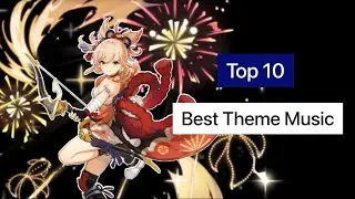 Top 10 Best Genshin Impact Character Theme Music in my opinion