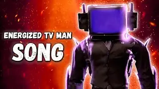 ENERGIZED TV MAN SONG (Official Video) (Skibidi Toilet)
