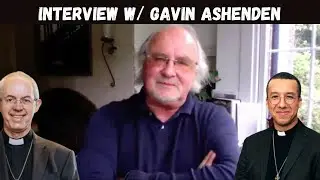 Gavin Ashenden gives his views on the Church of England, Justin Welby and Calvin Robinson