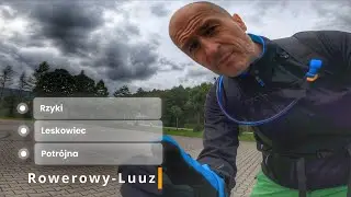 022-Rowerowy Luuz - Rzyki - Leskowiec - Potrojna