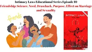 Intimacy laws Educational Episode 10 Friendship Science, Meaning, Purpose, Need, Limitations, Effect