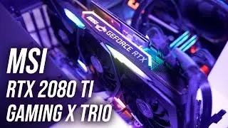 MSI GeForce RTX 2080 Ti Gaming X Trio Review