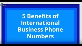 5 Benefits of International Business Phone Numbers | CallCenterHosting