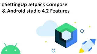 SettingUp Jetpack Compose & Android Studio 4.2 Features