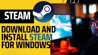 How to Download and Install Steam on Windows PC