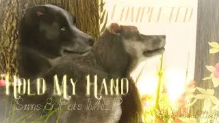 Hold My Hand Sims 3 Pets MEP ~ COMPLETE ~