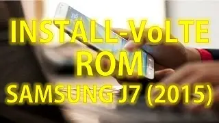 Volte Rom for Samsung J7 2015 | SM-J700F | Installation  step