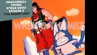 DRAGONBALL YOUNG N*GGA GOKU EPISODE 3  (THE DESERT OPP)