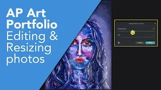 How to Edit Photos, Resize Art, and Create Process Images for the AP Art Portfolio Exam