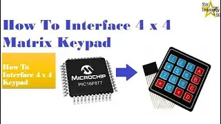 Microcontroller PIC16F877 Video 44 How To Interface 4x4 Matrix Keypad Using Mikro C For PIC