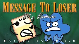 80's Remix: Message To Loser (Battle For B.F.D.I./Dream Island)