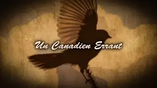 Un Canadien Errant - French Canadian Song