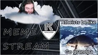 THE BEST OF THE MEME STREAMS PT.1