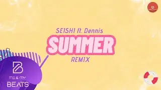 SUMMER by Calvin Harris (Remix) by Seishi ft. Dennis | MNMB