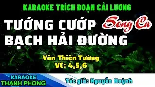 Karaoke Trích Đoạn TƯỚNG CƯỚP BẠCH HẢI ĐƯỜNG | Song ca | Văn thiên tường VC 4,5,6