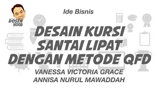IDE RISET PRODUK: DESAIN KURSI SANTAI LIPAT DENGAN METODE QFD