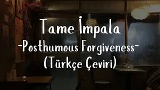 Tame İmpala - Posthumous Forgiveness (Türkçe Çeviri)