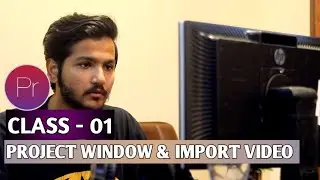 Project Window & Importing Media - Class 01 Premiere Pro CC - Urdu/Hindi