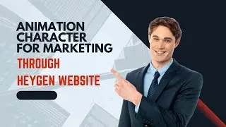 Animation Character for marketing through HeyGen Website