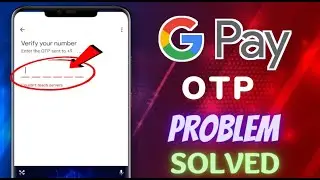 How to fix G Pay OTP not coming problem solved