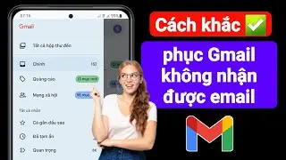 Cách Khắc Phục Gmail Không Nhận Được Email | Không thể nhận email trên Gmail