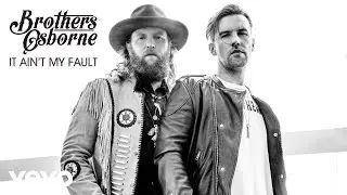 Brothers Osborne - It Ain't My Fault (Official Audio)
