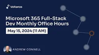 Microsoft 365 Full-Stack Developer Office Hours - May 2024