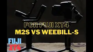 Comparing Zhiyun M2S and Zhiyun WeebillS for Fujifilm XT4