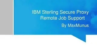 IBM STERLING SECURE PROXY Job support–STERLING SECURE PROXY Online Job support (Certification Tips)